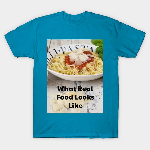 What Real Food Looks Like T-Shirt by Jerry De Luca